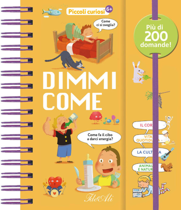 dimmi come. piccoli curiosi. ediz. a colori