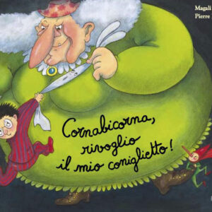 cornabicorna, rivoglio il mio coniglietto! ediz. a colori