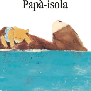 papà-isola. ediz. a colori