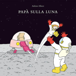 Papà sulla luna. Ediz. a colori