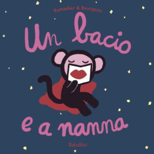 Un bacio e a nanna.