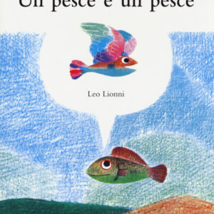 Un pesce è un pesce. Ediz. a colori