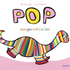 pop mangia tutti i colori. ediz. a colori