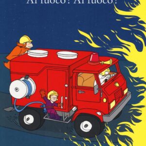 Al fuoco! Al fuoco! Ediz. a colori