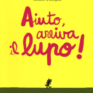 Aiuto, arriva il lupo! Ediz. a colori